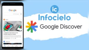 Cómo seguir las noticias de Infocielo en Google Discover